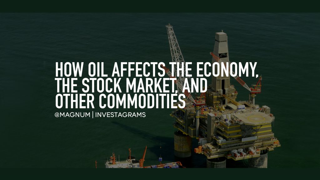 How Oil Affects The Economy, The Stock Market, and Other Commodities