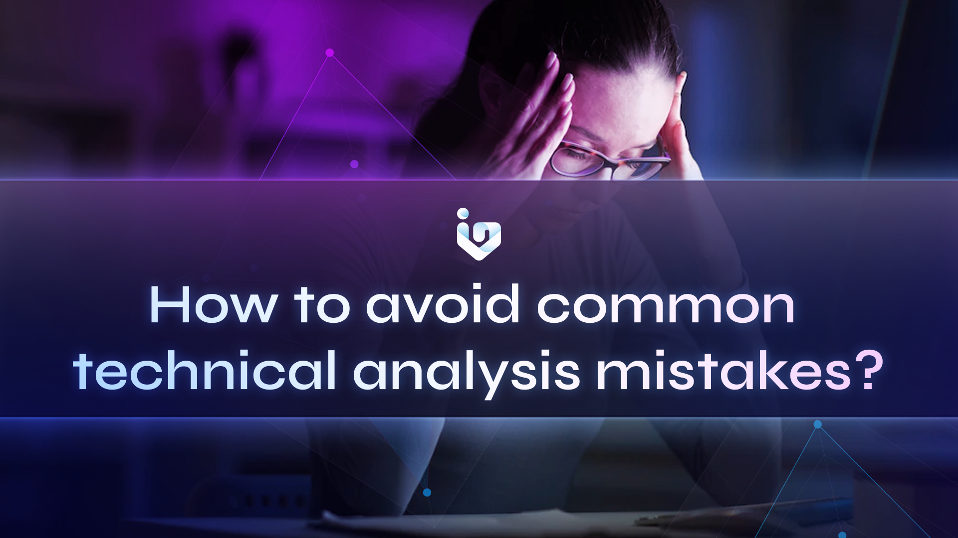 How to avoid common technical analysis mistakes
