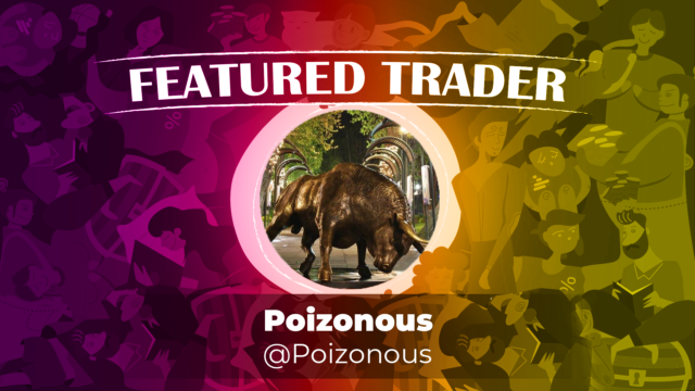 Featured Trader of the Week: @Poizonous
