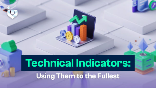 Technical Indicators: Using Them to the Fullest