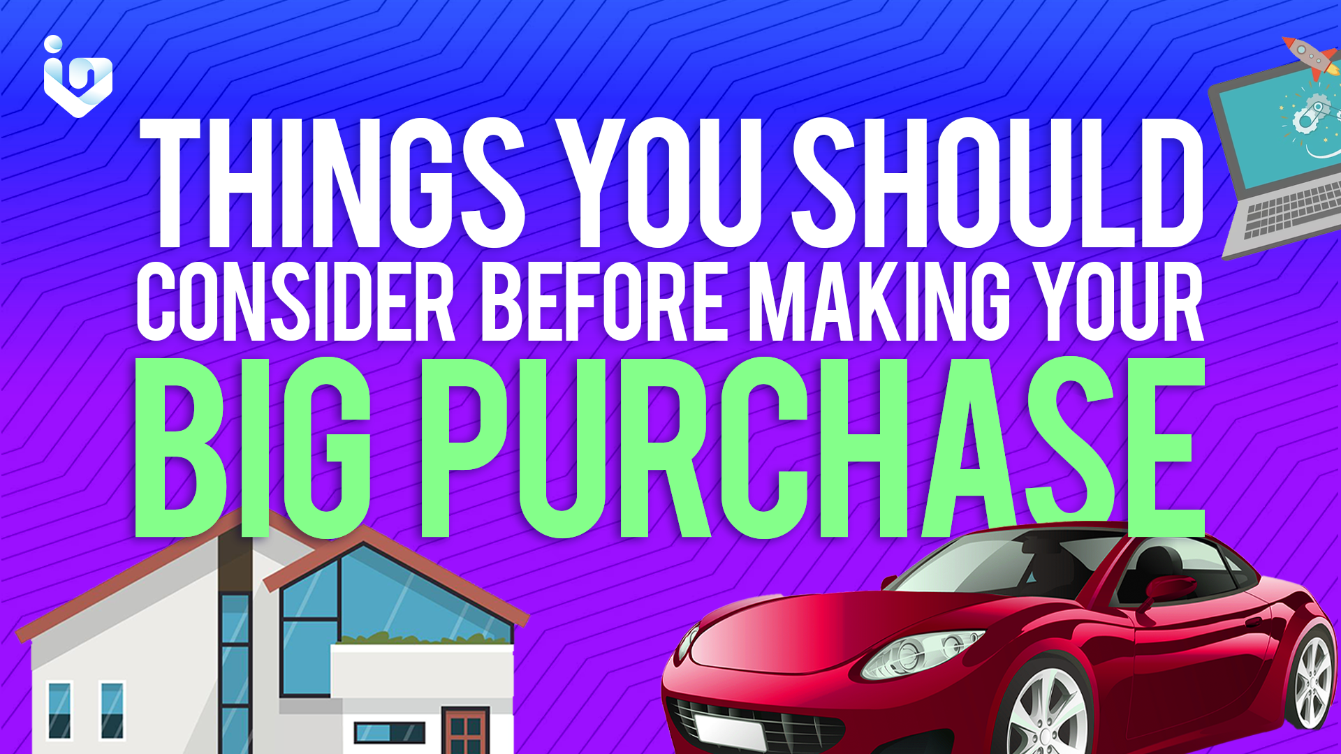 Things You Should Consider Before Making Your Big Purchase
