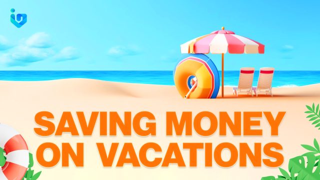Saving Money on Vacations: Tips and Tricks for a Budget-Friendly Vacation