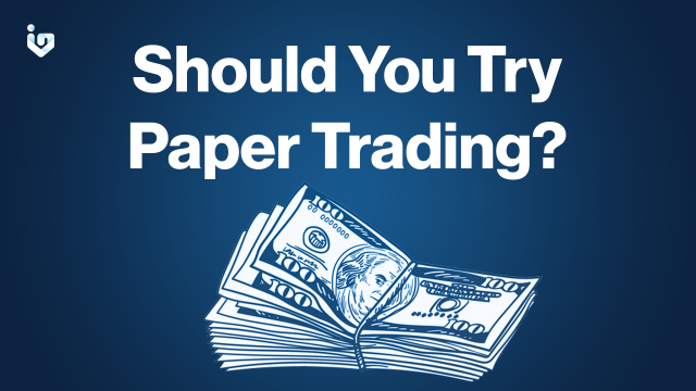 Should You Try Paper Trading?