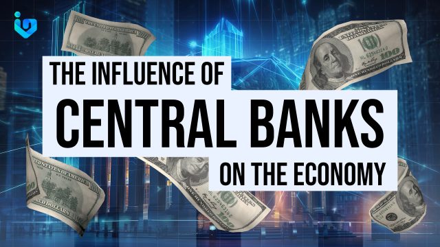 The Influence of Central Banks on the Economy