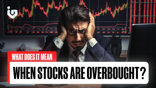 What Does it Mean When Stocks are Overbought?