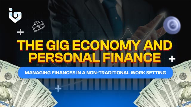 The Gig Economy and Personal Finance: Managing Finances in a Non-Traditional Work Setting