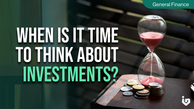 When is it Time to Think About Investments?